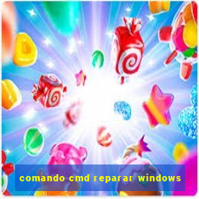 comando cmd reparar windows